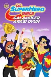DC Super Hero Girls: Galaksiler Arası Oyun